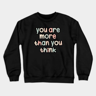 You are more than you think Crewneck Sweatshirt